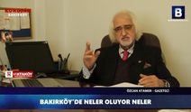 BAKIRKÖY'DE NELER OLUYOR NELER
