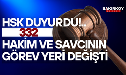 HSK DUYURDU: 332 HAKİM VE SAVCININ GÖREV YERİ DEĞİŞTİ