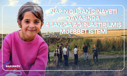 Narin Güran cinayeti davasında 4 sanığa ağırlaştırılmış müebbet istemi