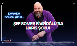 Şef Somer Sivrioğlu'na hapis şoku! Davada karar çıktı…