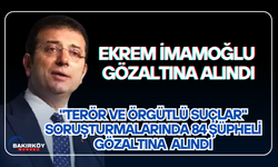 Ekrem İmamoğlu gözaltına alındı