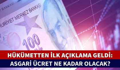 HÜKÜMETTEN İLK AÇIKLAMA GELDİ: ASGARİ ÜCRET NE KADAR OLACAK?