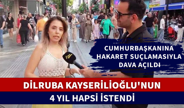 DİLRUBA'NIN 4 YIL HAPSİ İSTENDİ