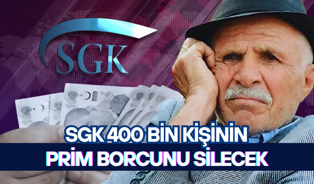 SGK 400 bin kişinin prim borcunu silecek