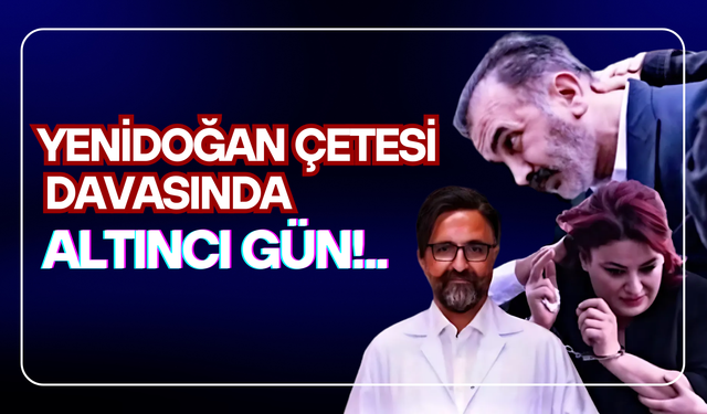 Yenidoğan Çetesi elebaşı Fırat Sarı hakim karşısında!..