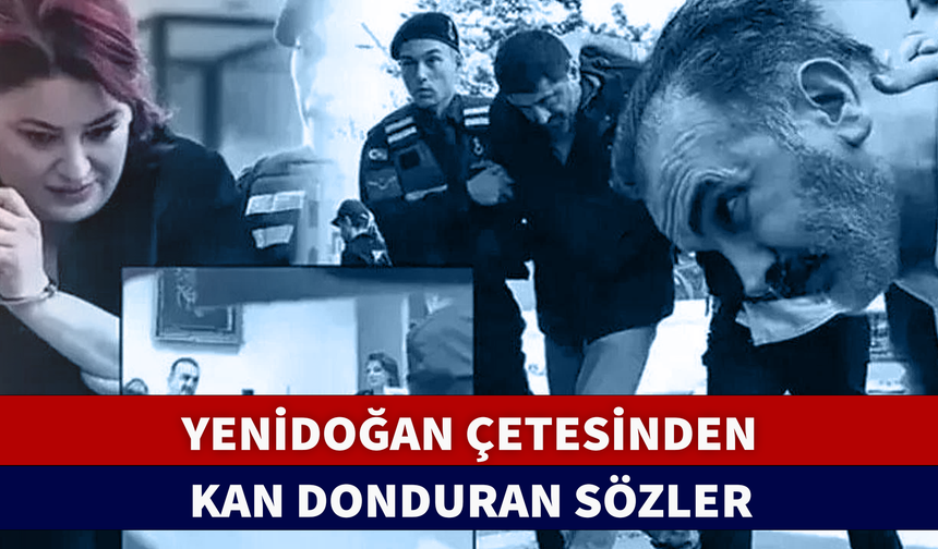 YENİDOĞAN ÇETESİNDEN ACIMASIZ PLAN, KAN DONDURAN SÖZLER! İNSANLIK ÖLDÜ