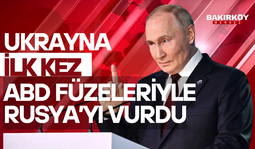 UKRAYNA İLK KEZ ABD FÜZELERİYLE RUSYA'YI VURDU