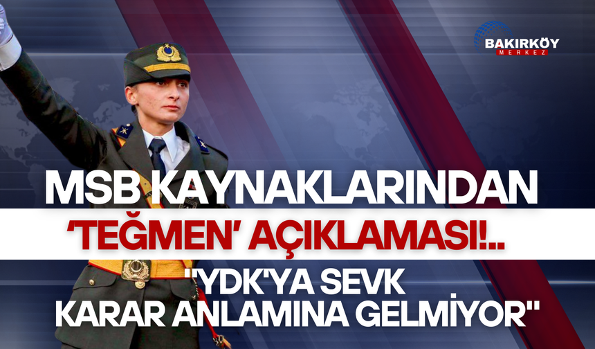 MSB kaynaklarından 'teğmen' açıklaması!..