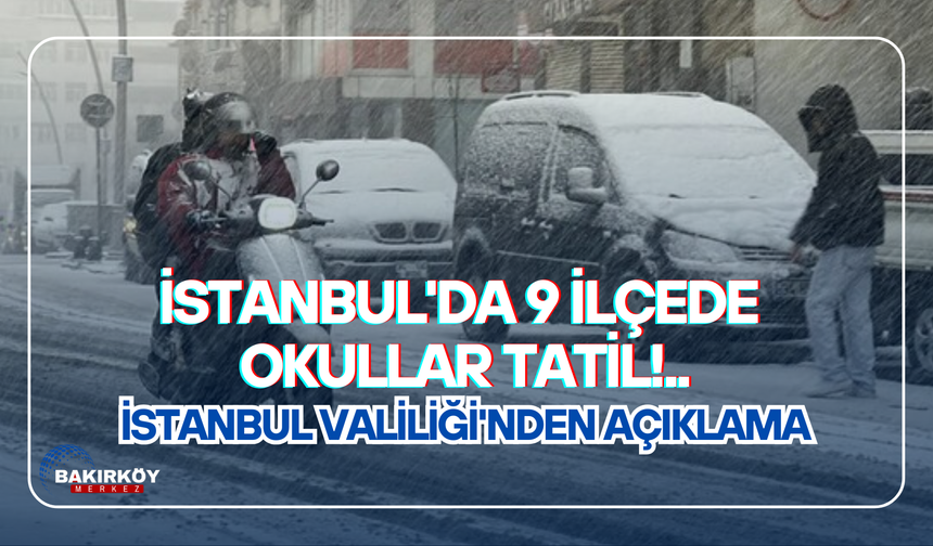 İstanbul'dan ilk kar tatili haberi geldi: 9 ilçede okullar tatil edildi