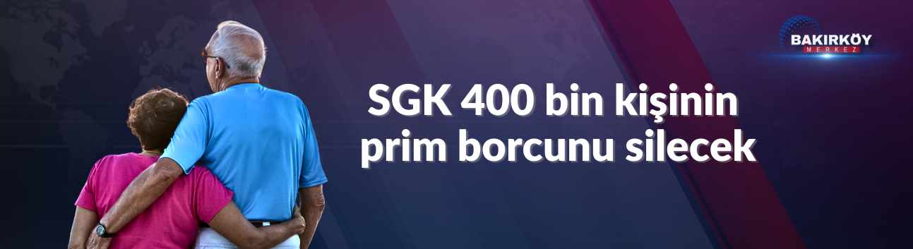 SGK 400 bin kişinin prim borcunu silecek